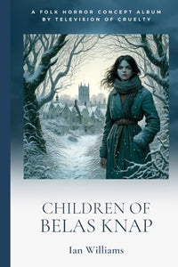 Children Of Belas Knap: A folk horror concept album by Television Of Cruelty 