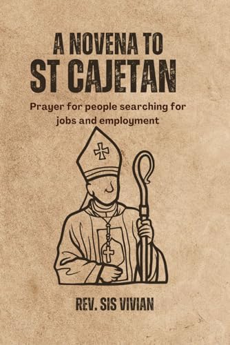 A NOVENA TO ST CAJETAN: prayer for people searching for jobs and employment
