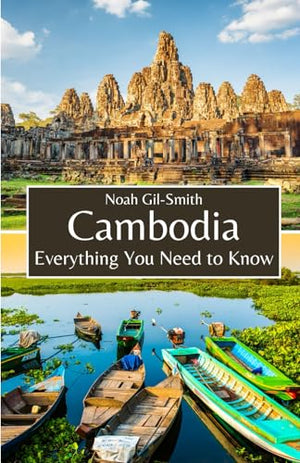 Cambodia: Everything You Need to Know
