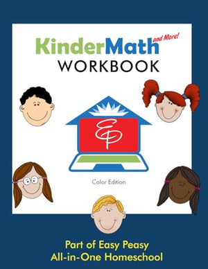 KinderMath and More Workbook: Color Edition: Part of the Easy Peasy All-In-One Homeschool