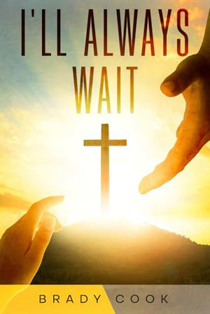 I'll Always Wait: A Modern Retelling of the Parable of the Prodigal Son (Parable Series)