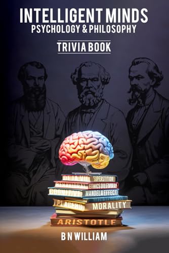 Intelligent Minds: Psychology and Philosophy Trivia Book