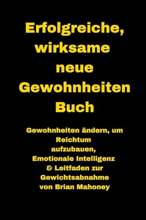 Erfolgreiche, wirksame neue Gewohnheiten Buch