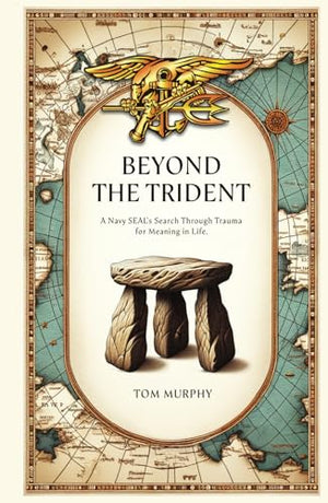 Beyond The Trident: A Navy SEAL's Search Through Trauma For Meaning In Life