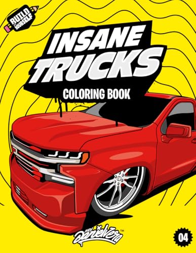 Insane Trucks Coloring Book : Fun Pickups Trucks Adventure with 60 Coloring Pages for Kids and Teens Ages 6-18