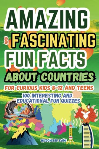 Amazing and Fascinating Fun Facts about Countries for Curious Kids and Teens