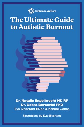 Ultimate Guide to Autistic Burnout By Debra Bercovici Eva Silvertant ...