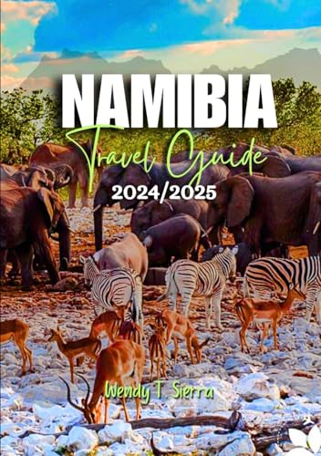 Namibia Travel Guide 2024/2025: A Complete Pocket Guide to Explore ...