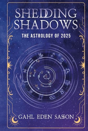 Shedding Shadows: The Astrology of 2025 - A Complete Planner Workbook and Guide to Astrological Predictions , Moon Phase and Magic Calendar , Kabbalah , Numerology , and Horoscope Insight