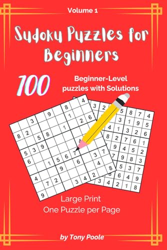 Sudoku Puzzles for Beginners: 100 Easy Puzzles to Improve Logic, Boost Memory, and Master the Basics (Sudoku Essentials, Learn, Solve, and Master Techniques for Beginners to Experts)