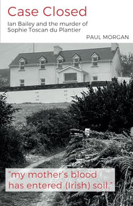 Case Closed: Ian Bailey and the Murder of Sophie Toscan du Plantier 