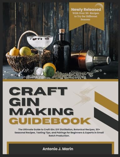 CRAFT GIN MAKING GUIDEBOOK: The Ultimate Guide to Craft Gin: DIY ...