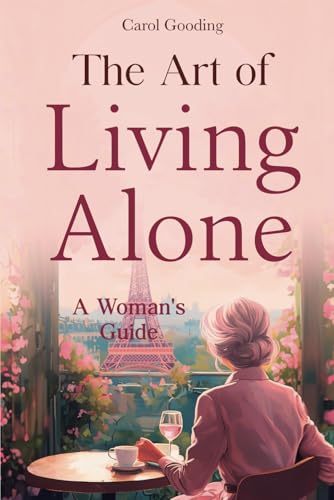 The Art of Living Alone: A Woman's Guide