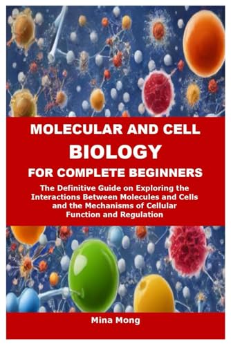Molecular and Cell Biology for Complete Beginners