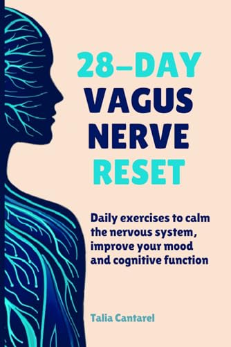 28-Day Vagus Nerve Reset: Daily Exercises to Calm the Nervous System, Improve Your Mood and Cognitive System
