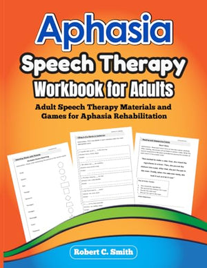 Aphasia, Speech Therapy Workbook for Adults. Adult Speech Therapy Materials and Games for Aphasia Rehabilitation