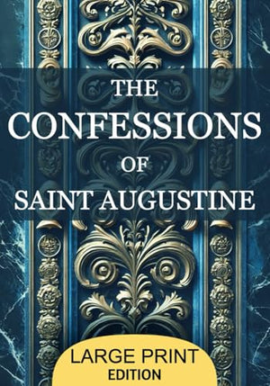 The Confessions of St. Augustine: A timeless Christian autobiography exploring St. Augustine's journey from sin to redemption. A profound reflection ... spiritual and philosophical insights.