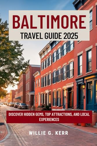 Baltimore Travel Guide 2025: Discover Hidden Gems, Top Attractions, and Local Experiences
