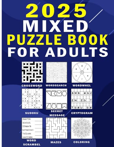 2025 Mixed Puzzle Book For Adults: 140+ Large-Print Puzzles Crossword, Word Search, secret message, Sudoku, wordwheel, Word Scramble, Cryptogram, Mazes and Coloring
