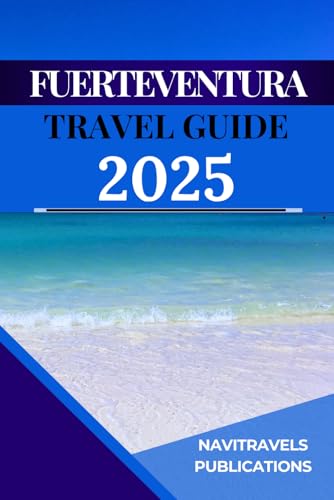 FUERTEVENTURA TRAVEL GUIDE 2025