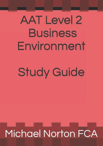 AAT Level 2: Business Environment Study Guide: Business Environment AAT level 2 