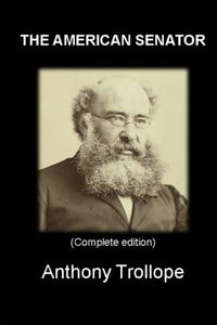 THE AMERICAN SENATOR: (Complete edition) Vol.I – Vol.II – Vol.III 