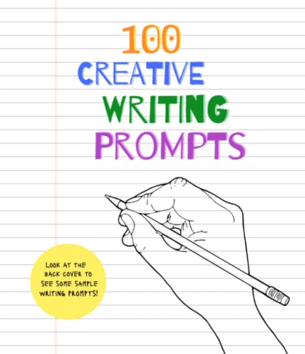100 Creative Writing Prompts: Ideal gift for the aspiring writer, or any kids, teens, and adults who love to write!