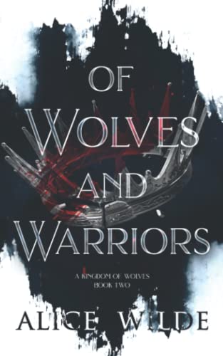Of Wolves and Warriors: A Dark Rejected Mates Fantasy Romance (A Kingdom of Wolves)