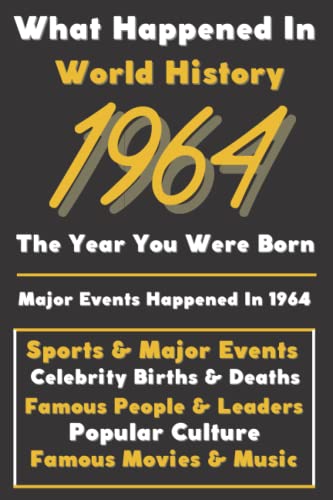 What Happaned in World History 1964 The Year You Were Born: Special ...