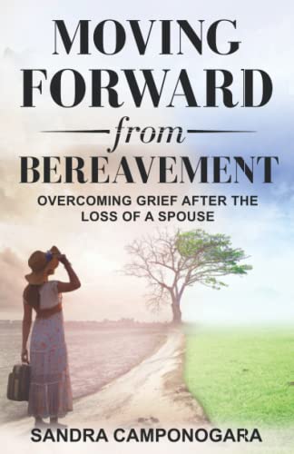 Moving Forward from Bereavement: Overcoming Grief after the Loss of a ...