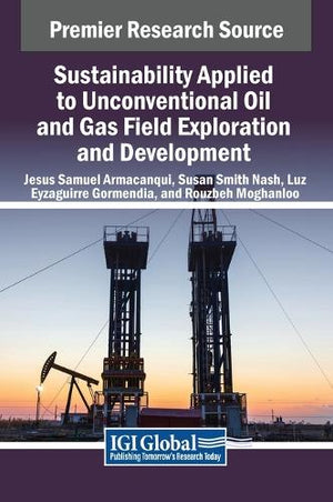 Sustainability Applied to Unconventional Oil and Gas Field Exploration and Development