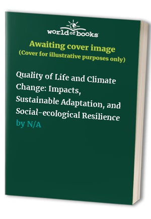 Quality of Life and Climate Change: Impacts, Sustainable Adaptation, and Social-Ecological Resilience
