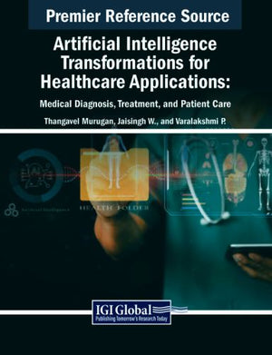 Artificial Intelligence Transformations for Healthcare Applications: Medical Diagnosis, Treatment, and Patient Care