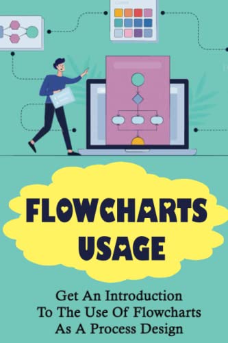 Flowcharts Usage: Get An Introduction To The Use Of Flowcharts As A Process Design