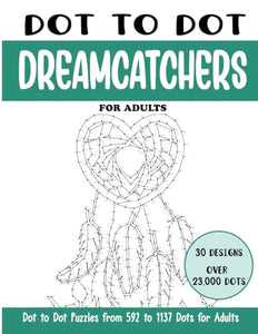 Dot to Dot Dreamcatchers for Adults: Dreamcatchers Connect the Dots Book for Adults (Over 23000 dots) (Dot to Dot Books for Adults)