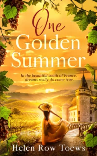 One Golden Summer: In the beautiful south of France, dreams really do come true. (Chateau de Belliveau)