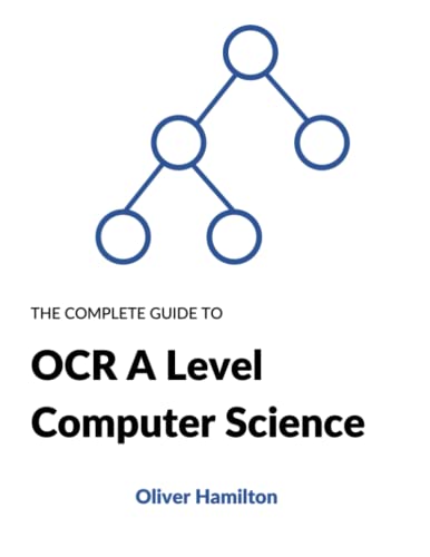 The Complete Guide to OCR A Level Computer Science By Oliver Hamilton ...