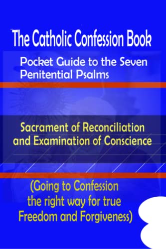 The Catholic Confession Book: A Pocket Guide to the Seven Penitential Psalms, Sacrament of Reconciliation and Examination of Conscience (Going to confession the right way)