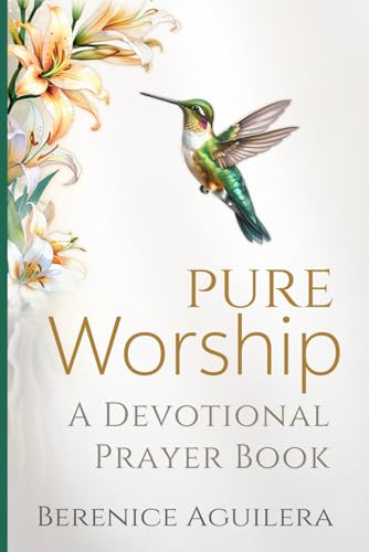 Pure Worship: A Devotional Prayer Book (Book of prayers with Scriptures)