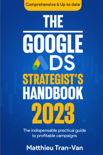 The Google Ads Strategist's Handbook 2023