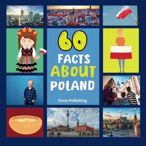 60 Facts about Poland : For Kids, Fun Facts about Poland, Sports, Nature, Food, Culture, Europe, Polish History, Traditions and Festivals, Continent and More