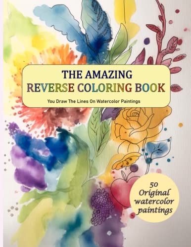 THE AMAZING REVERSE COLORING BOOK :You Draw The Lines On Watercolor Paintings