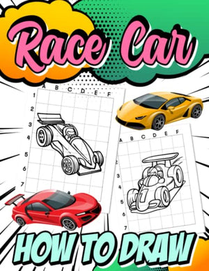 How To Draw Race Car: Including 30 Easy And Simple Cars With Guides To Follow And Learn To Draw | Gifts For Kids, Teens And More Ages On Special Days