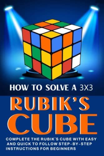 How to Solve a 3x3 Rubik's Cube : Complete the Rubik's Cube with Easy ...