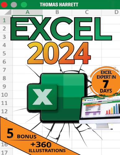 EXCEL: The Complete and Practical Guide to Become a True Excel Master in 7 Days, From Beginner to Expert | +360 Illustrative Examples, Charts, Formulas, Step-by-Step Tutorials, Tips & Tricks