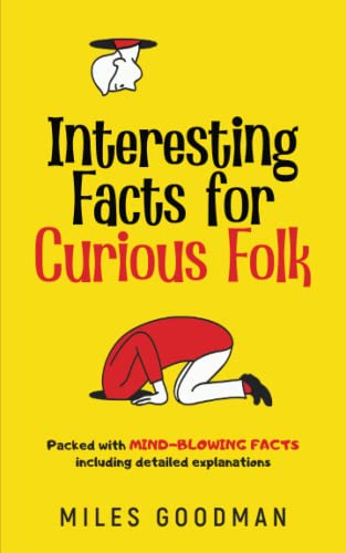 Interesting Facts For Curious Folk: Packed with Mind-Blowing Facts and Detailed Explanations