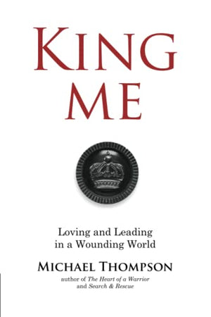 King Me: Loving and Leading in a Wounding World