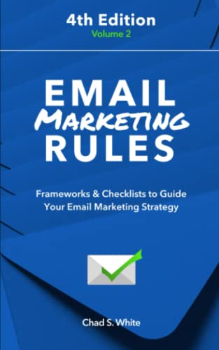 Email Marketing Rules : Frameworks and Checklists to Guide Your Email Marketing Strategy