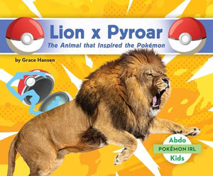 Lion X Pyroar: The Animal That Inspired the Pokémon