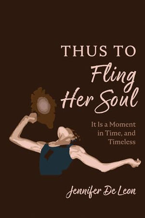 Thus to Fling Her Soul